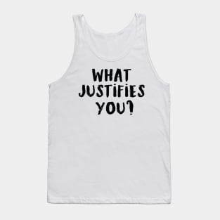 What justifies you? Tank Top